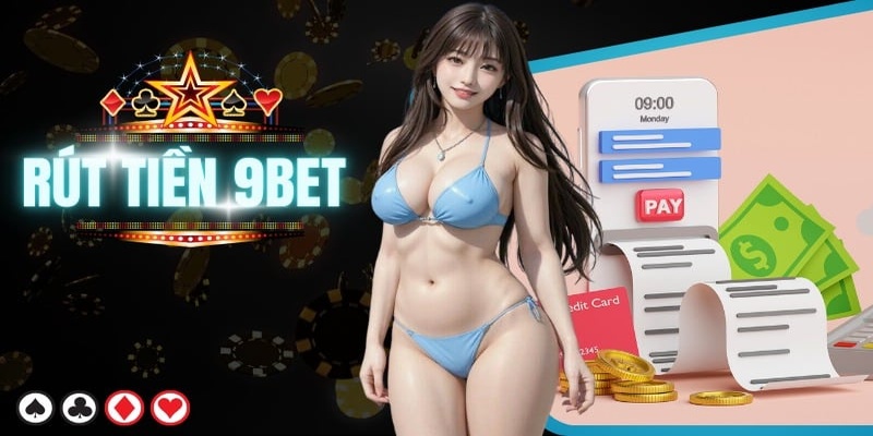 Điểm cộng lớn của giao dịch rút tiền 9bet