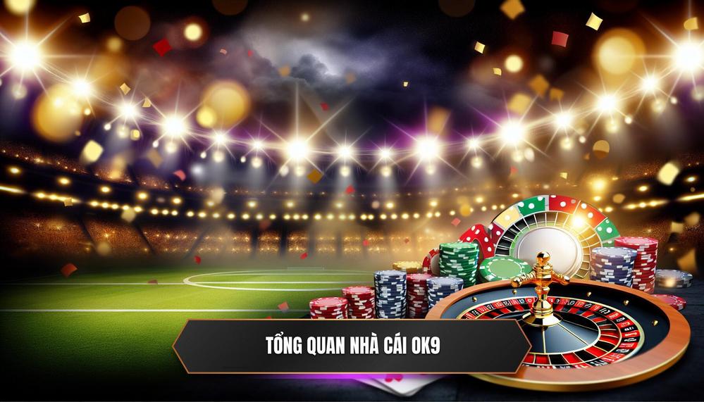 Tổng quan nhà cái OK9
