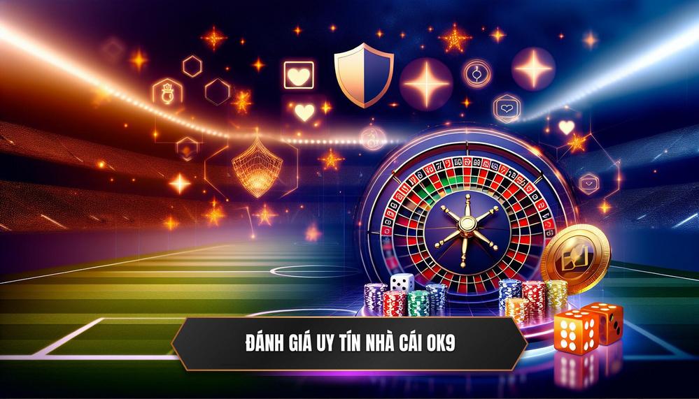 Đánh giá uy tín nhà cái OK9